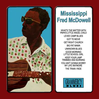 The Train I Ride - Mississippi Fred McDowell The Train I Ride - Mississippi Fred McDowell