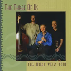 The Three of Us - Mort Weiss The Three of Us - Mort Weiss