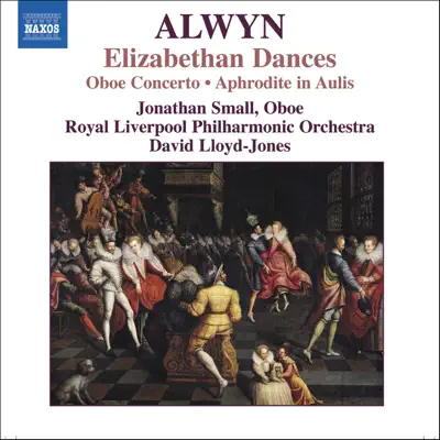 Alwyn: Concerto for Oboe, Harp and Strings, Elizabethan Dances, The Innumerable Dance - Royal Liverpool Philharmonic Orchestra Alwyn: Concerto for Oboe, Harp and Strings, Elizabethan Dances, The Innumerable Dance - Royal Liverpool Philharmonic Orchestra