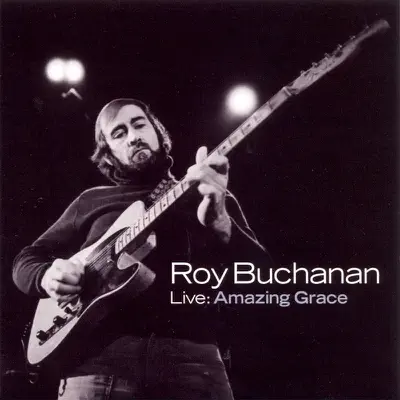 Live: Amazing Grace - Roy Buchanan