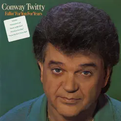 Fallin' for You for Years - Conway Twitty