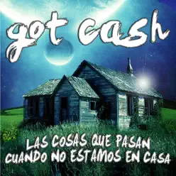 Las Cosas Que Pasan Cuando No Estamos en Casa - Got Cash