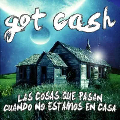 Las Cosas Que Pasan Cuando No Estamos en Casa - Got Cash