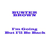 Buster Brown - Is You or Is You Ain't My Baby