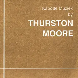 Kapotte Muziek By Thurston Moore - EP - Thurston Moore Kapotte Muziek By Thurston Moore - EP - Thurston Moore