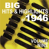 Big Hits & Highlights of 1946 Volume 9