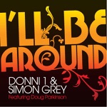 I'll Be Around (Simon Grey's Full Length Mix)