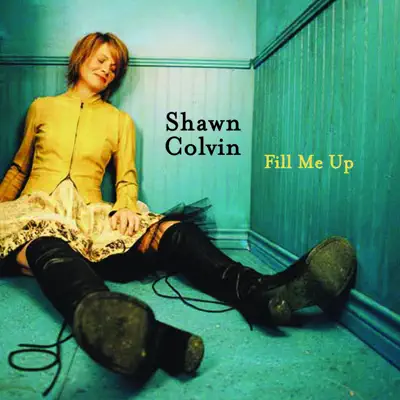 Fill Me Up - Single - Shawn Colvin