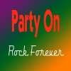 Party On (Rock Forever)