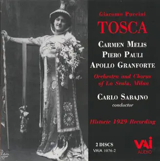 Puccini: Tosca (Historic 1929 Recording) by Carmen Melis, Piero Pauli, Apollo Granforte, Carlo Sabajno & Orchestra del Teatro alla Scala di Milano album reviews, ratings, credits