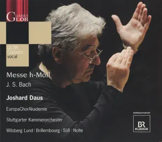 Bach: Mass in B minor by Fredrika Brillembourg, Joshard Daus, Raimund Nolte, Carsten Suss, Europe Choir Academy, Stuttgart Chamber Orchestra & Trine Wilsberg Lund album reviews, ratings, credits