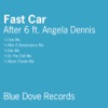 Fast Car (Remixes) [feat. Angela Dennis], 2008