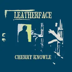 Cherry Knowle - Leatherface