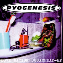 Love Nation Sugarhead - Pyogenesis