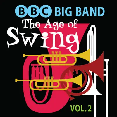 The Age of Swing, Vol. 2 - BBC Big Band The Age of Swing, Vol. 2 - BBC Big Band