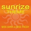 Sunrize Theme (Miss Shiva Vs. Miss Tricky)