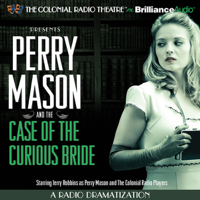 Erle Stanley Gardner & M. J. Elliott - Perry Mason and the Case of the Curious Bride: A Radio Dramatization artwork