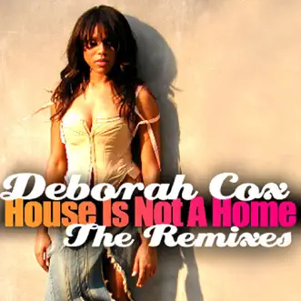 House Is Not a Home - The Remixes by Deborah Cox album reviews, ratings, credits