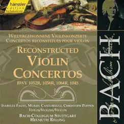 Bach, J.S.: Reconstructed Violin Concertos, Bwv 1052R, Bwv 1056R, Bwv 1064R, Bwv 1045 by Helmuth Rilling, Stuttgart Bach Collegium, Isabelle Faust, Christoph Poppen & Muriel Cantoreggi album reviews, ratings, credits