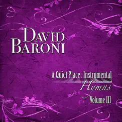 A Quiet Place: Instrumental Hymns Vol. III by David Baroni album reviews, ratings, credits