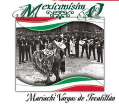 Mexicanísimo: Mariachi Vargas de Tecalitlán