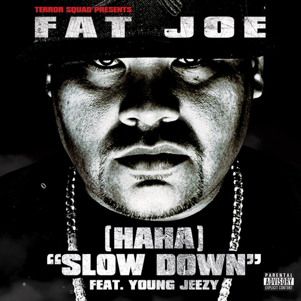 (Ha Ha) Slow Down [feat. Young Jeezy] - Single - Fat Joe