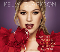 Kelly Clarkson - My Life Would Suck Without You artwork