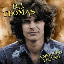 American Legend: B.J. Thomas (Re-Recorded Versions) - B. J. Thomas