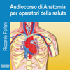 Audiocorso di anatomia per operatori della salute - Riccardo Forlani