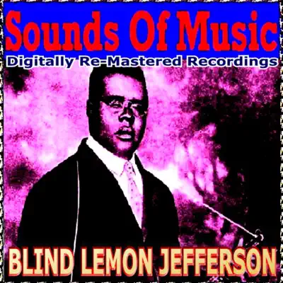 Sounds Of Music pres. Blind Lemon Jefferson (Digitally Re-Mastered Recordings) - Blind Lemon Jefferson