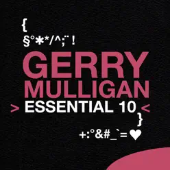 Essential 10: Gerry Mulligan - Gerry Mulligan Essential 10: Gerry Mulligan - Gerry Mulligan