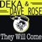 They Will Come (Tribal Tech Mix) - Deka & Dave Rose lyrics