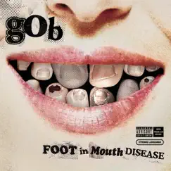 Foot In Mouth Disease by Gob album reviews, ratings, credits