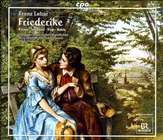 Lehar, F.: Friedrike [Operetta] by Ulf Schirmer, Munich Radio Orchestra, Klaus Florian Vogt, Daniel Behle, Kristiane Kaiser, Barbara Fleckenstein, Bayer Radio Chorus, Andreas Gotz, Sylvia Schwartz, Simona Bruninghaus, Stefanie Ruckel, Atzuko Suzuki, Philipp Borner, Marian Kindermann, Robert Andrej Augustin, Georg Liener & Valentin Radutiu album reviews, ratings, credits