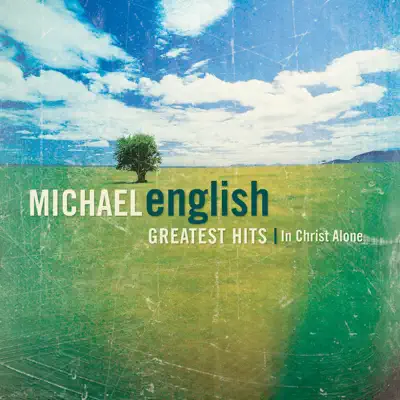 Greatest Hits:  In Christ Alone - Michael English