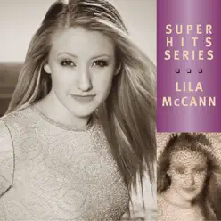 Super Hits Series: Lila McCann - Lila McCann