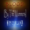 Blood / Winterland [ByThe Mummers]