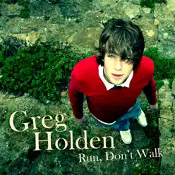 Run, Don't Walk - EP - Greg Holden Run, Don't Walk - EP - Greg Holden