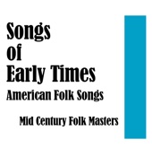 Songs of Early Times - American Folk Songs Songs of Early Times - American Folk Songs
