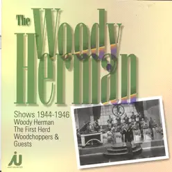 The Woody Herman Shows 1944-46 - Woody Herman