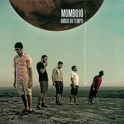 Amigo do Tempo - Mombojó Amigo do Tempo - Mombojó