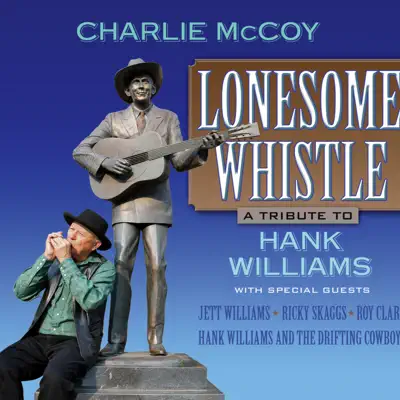 Lonesome Whistle (A Tribute To Hank Williams) - Charlie McCoy Lonesome Whistle (A Tribute To Hank Williams) - Charlie McCoy