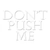 Don't Push Me album lyrics, reviews, download