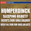 Humperdinck - Sleeping Beauty - Excerpts from ‘Kings Children’ - Fantasy on a theme from ‘Hansel and Gretel’Sleeping BeautyExcerpts from ‘Kings Children’Fantasy On A Theme From ‘Hansel And Gretel’