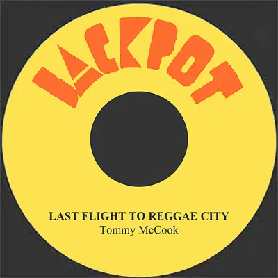 Last Flight To Reggae City - Single - Tommy McCook
