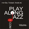 Play Along Jazz.Com - for Sax, Trumpet, Vocals Vol I album lyrics, reviews, download
