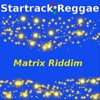 Startrack Reggae Matrix Riddim