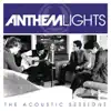 Anthem Lights: The Acoustic Sessions - EP album lyrics, reviews, download
