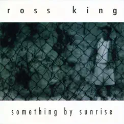 Something By Sunrise by Ross King album reviews, ratings, credits