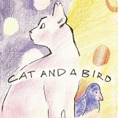 Cat and a Bird - Cat and a Bird